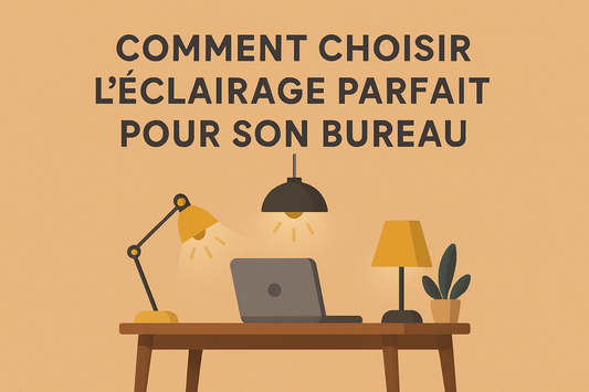 Comment Choisir l'Éclairage Parfait pour son Bureau